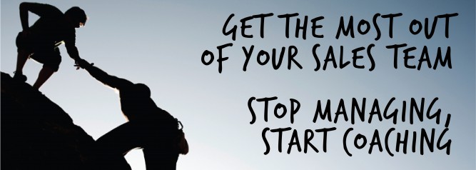 Get The Most Out of Your Sales Team Stop Managing, Start Coaching-01