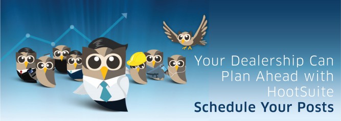 Your Dealership Can Plan Ahead with HootSuite Schedule Your Posts-01
