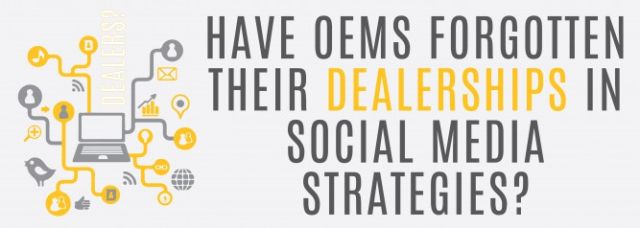 Have OEMs Forgotten Their Dealerships in Social Media Strategies-01