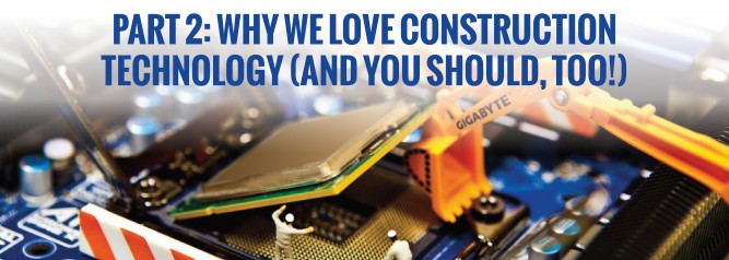 PART 2 Why We Love Construction Technology and You Should Too-01