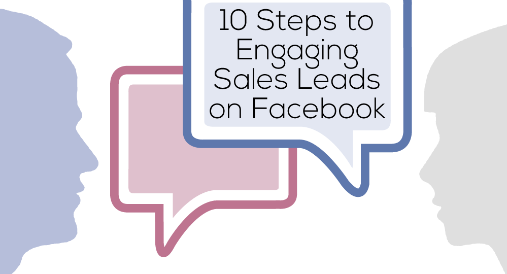 10 Steps to Engaging Sales Leads on Facebook