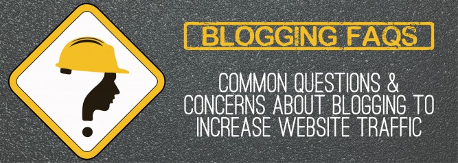 Blogging FAQs Common Questions & Concerns About Blogging to Increase Website Traffic-01
