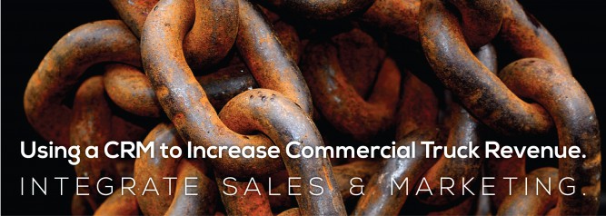 Using a CRM to Increase Commercial Truck Revenue Integrate Sales And Marketing-01