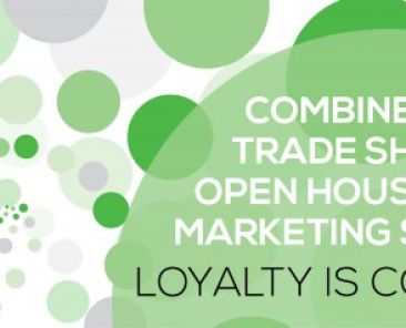 Combine Your Trade Shows & Open House with a Marketing Strategy. Loyalty Is Contagious