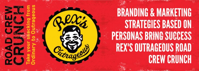 Branding & Marketing Strategies Based On Personas Bring Success Rexs Outrageous Road Crew Crunch