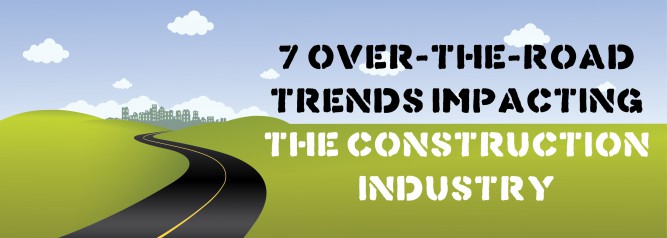 7 Over-The-Road Trends Impacting The Construction Industry