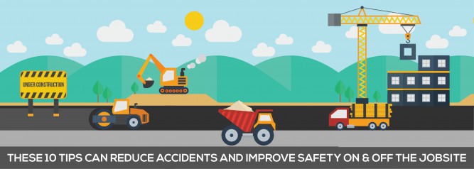 These 10 Tips Can Reduce Accidents And Improve Safety on & Off The Jobsite