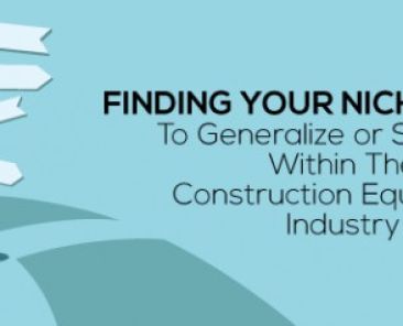 Finding-Your-Niche-Market-To-Generalize-or-Specialize-Within-The-Construction-Equipment-Industry