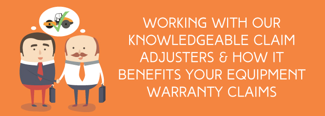 Working-With-Our-Knowledgeable-Claim-Adjusters-&-How-It-Benefits-Your-Equipment-Warranty-Claims