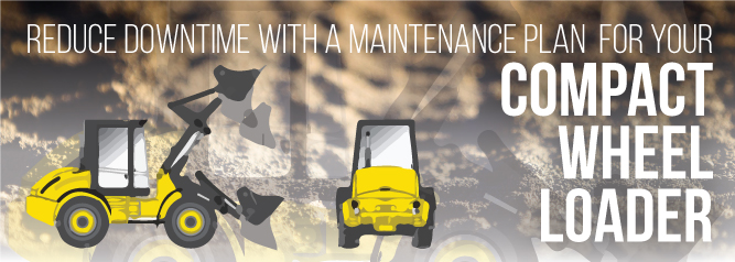 Reduce-Downtime-with-a-Maintenance-Plan-for-your-Compact-Wheel-Loader