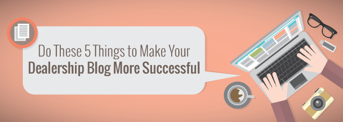 Do-These-5-Things-to-Make-Your-Dealership-Blog-More-Successful