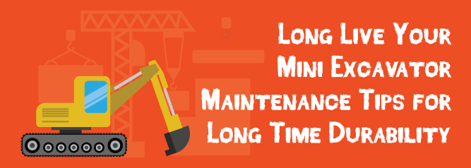 Long Live Your Mini Excavator Maintenance Tips for Long Time Durability | ADI Agency