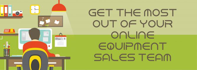 Get The Most Out Of Your Online Equipment Sales Team-01