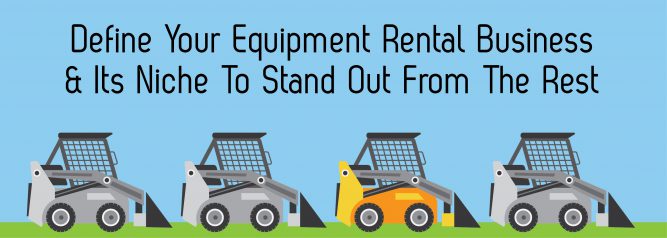 Define Your Equipment Rental Business & Its Niche To Stand Out From The Rest-01