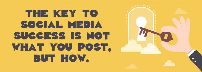The Key To Social Media Success Is Not What You Post, But How