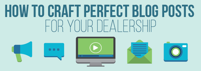 How-to-Craft-Perfect-Blog-Posts-for-your-Dealership