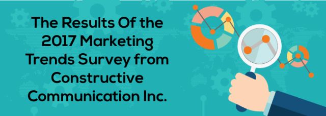The-Results-Of-the-2017-Marketing-Trends-Survey-from-Constructive-Communication-Inc