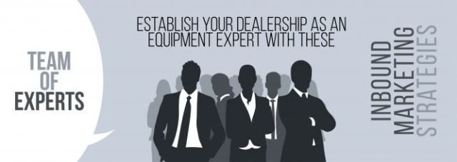 Establish Your Dealership as an Equipment Expert with These Inbound Marketing Strategies-01
