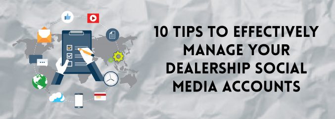 10 Tips To Effectively Manage Your Dealership Social Media Accounts-01