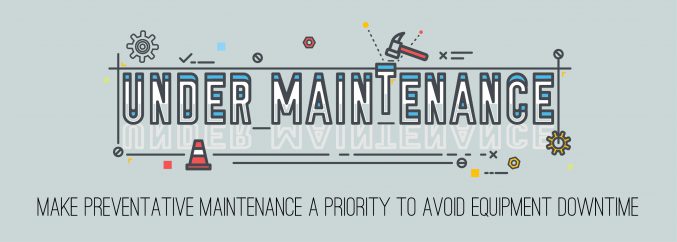 Make Preventative Maintenance A Priority To Avoid Equipment Downtime-01