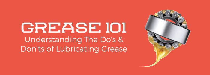 Grease-101-Understanding-The-Do's-&-Don'ts-of-Lubricating-Grease