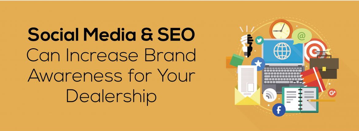 Social Media And SEO Can Increase Brand Awareness for Your Dealership ADI Agency