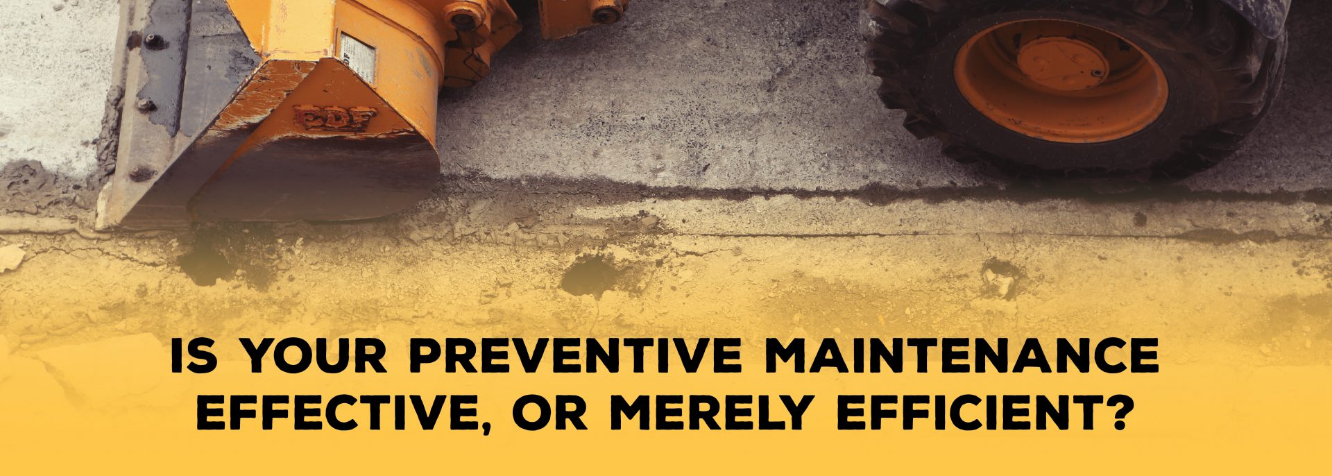 Is Your Preventive Maintenance Effective, or Merely Efficient | ADI Agency