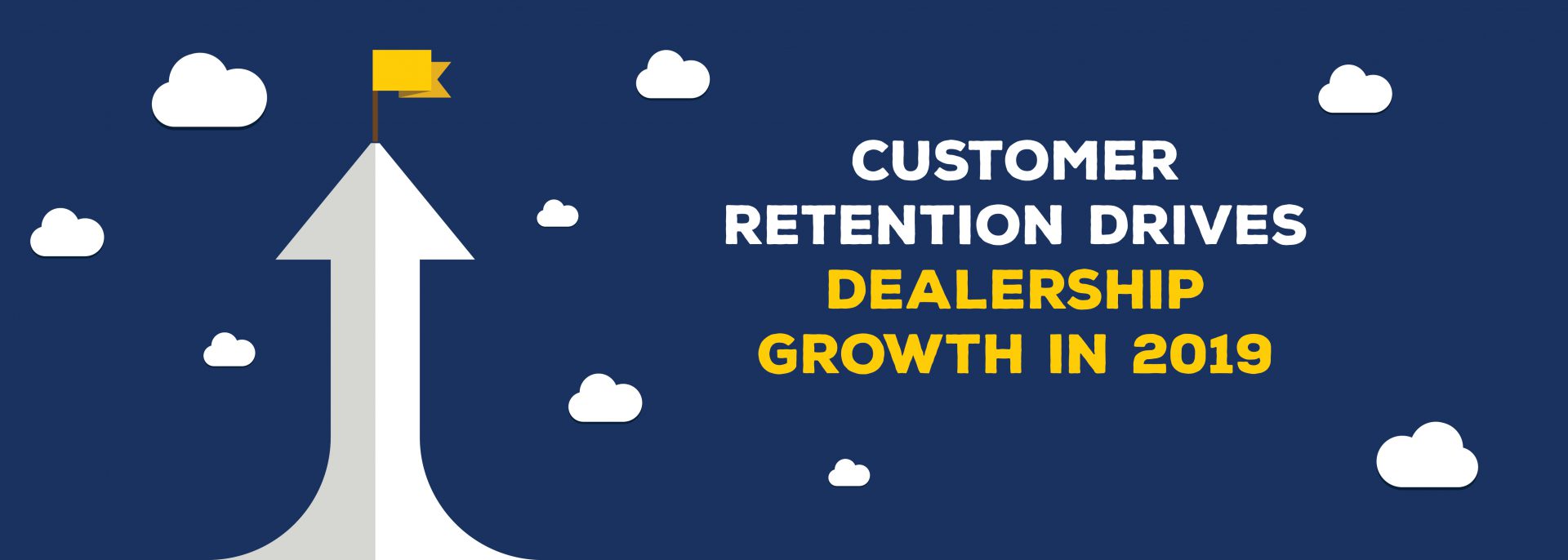 Customer Retention Drives Dealership Growth in 2019 | ADI Agency