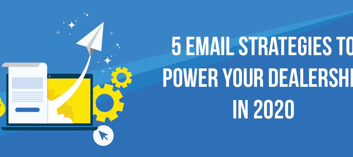 5 Email Strategies to Power your Dealership in 2020 | ADI Agency